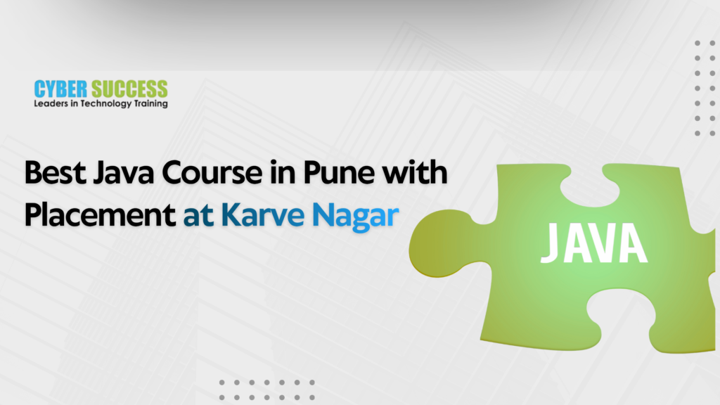 Best Java Course in Pune with Placement at Karve Nagar by Cyber Success Java Training Institute